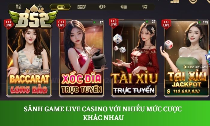 Sảnh game Live Casino với nhiều mức cược khác nhau