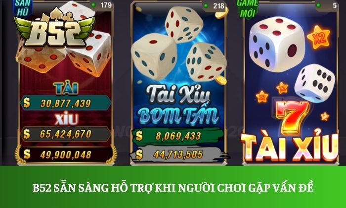 B52 sẵn sàng hỗ trợ khi người chơi gặp vấn đề
